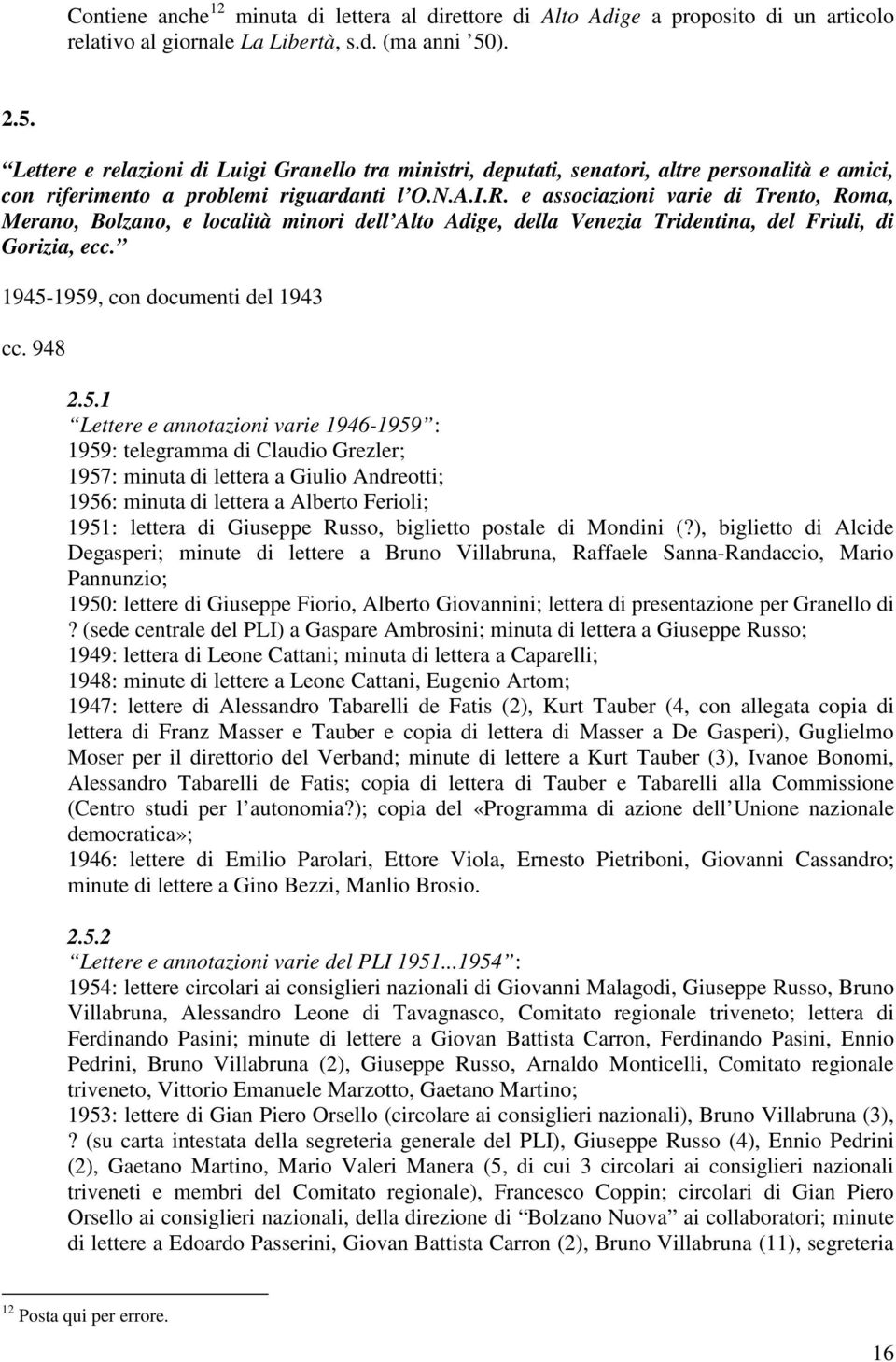 e associazioni varie di Trento, Roma, Merano, Bolzano, e località minori dell Alto Adige, della Venezia Tridentina, del Friuli, di Gorizia, ecc. 1945-