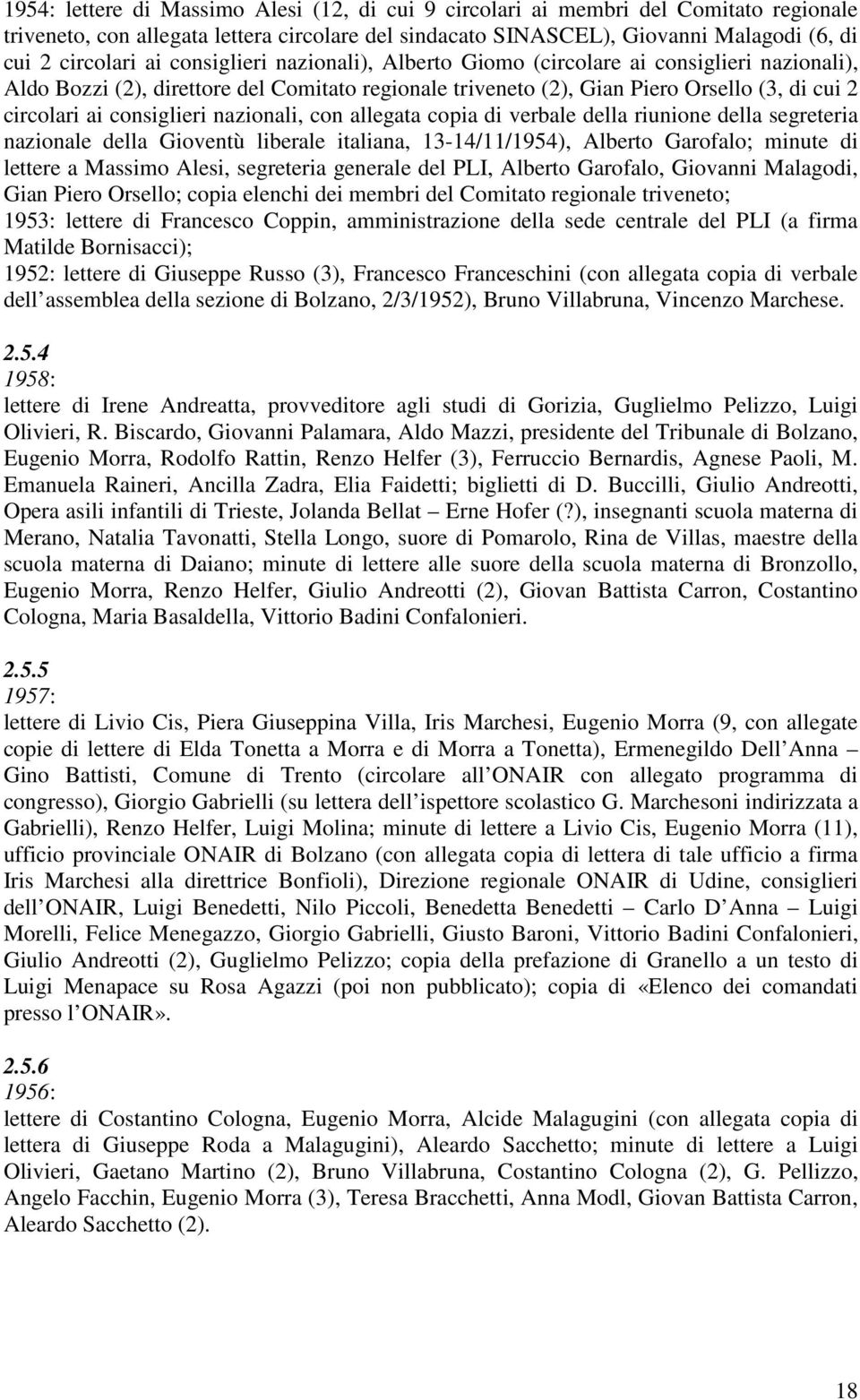 nazionali, con allegata copia di verbale della riunione della segreteria nazionale della Gioventù liberale italiana, 13-14/11/1954), Alberto Garofalo; minute di lettere a Massimo Alesi, segreteria