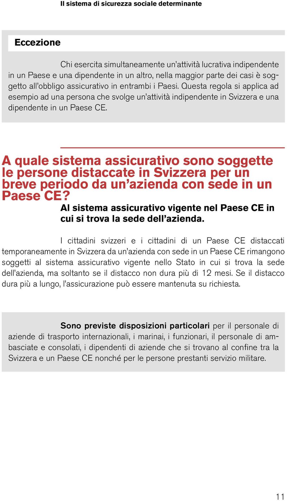 A quale sistema assicurativo sono soggette le persone distaccate in Svizzera per un breve periodo da un azienda con sede in un Paese CE?