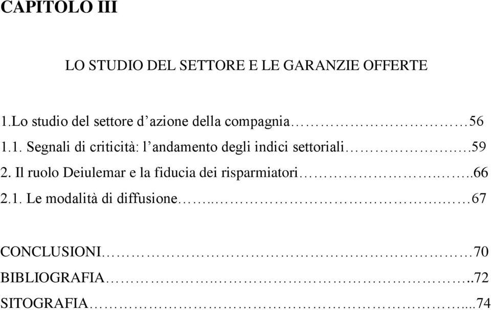 1. Segnali di criticità: l andamento degli indici settoriali..59 2.