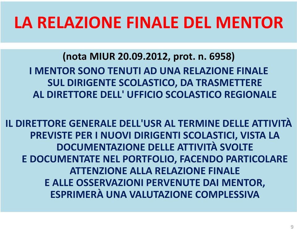 SCOLASTICO REGIONALE IL DIRETTORE GENERALE DELL'USR AL TERMINE DELLE ATTIVITÀ PREVISTE PER I NUOVI DIRIGENTI SCOLASTICI, VISTA