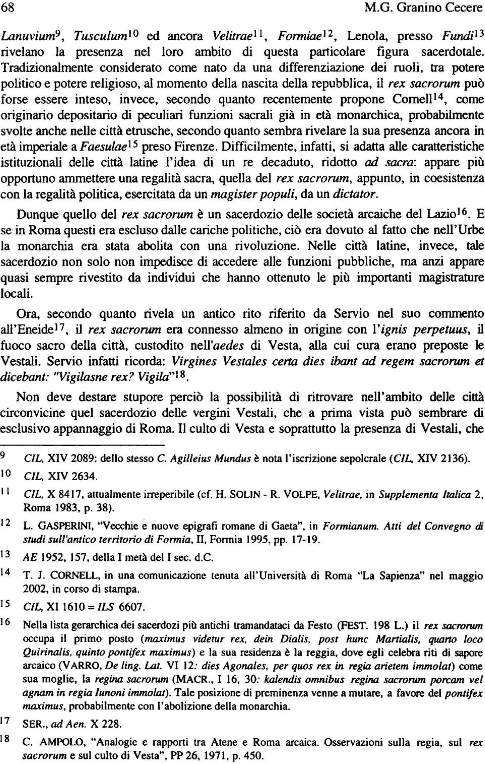 invece, secondo quanto recentemente propone Cornell 14, come originario depositario di peculiari funzioni sacrali già in età monarchica, probabilmente svolte anche nelle città etnische, secondo