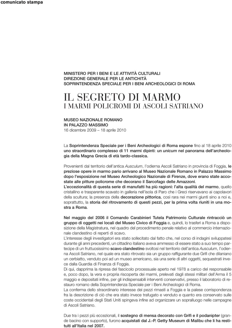 complesso di 11 marmi dipinti: un unicum nel panorama dell archeologia della Magna Grecia di età tardo-classica.