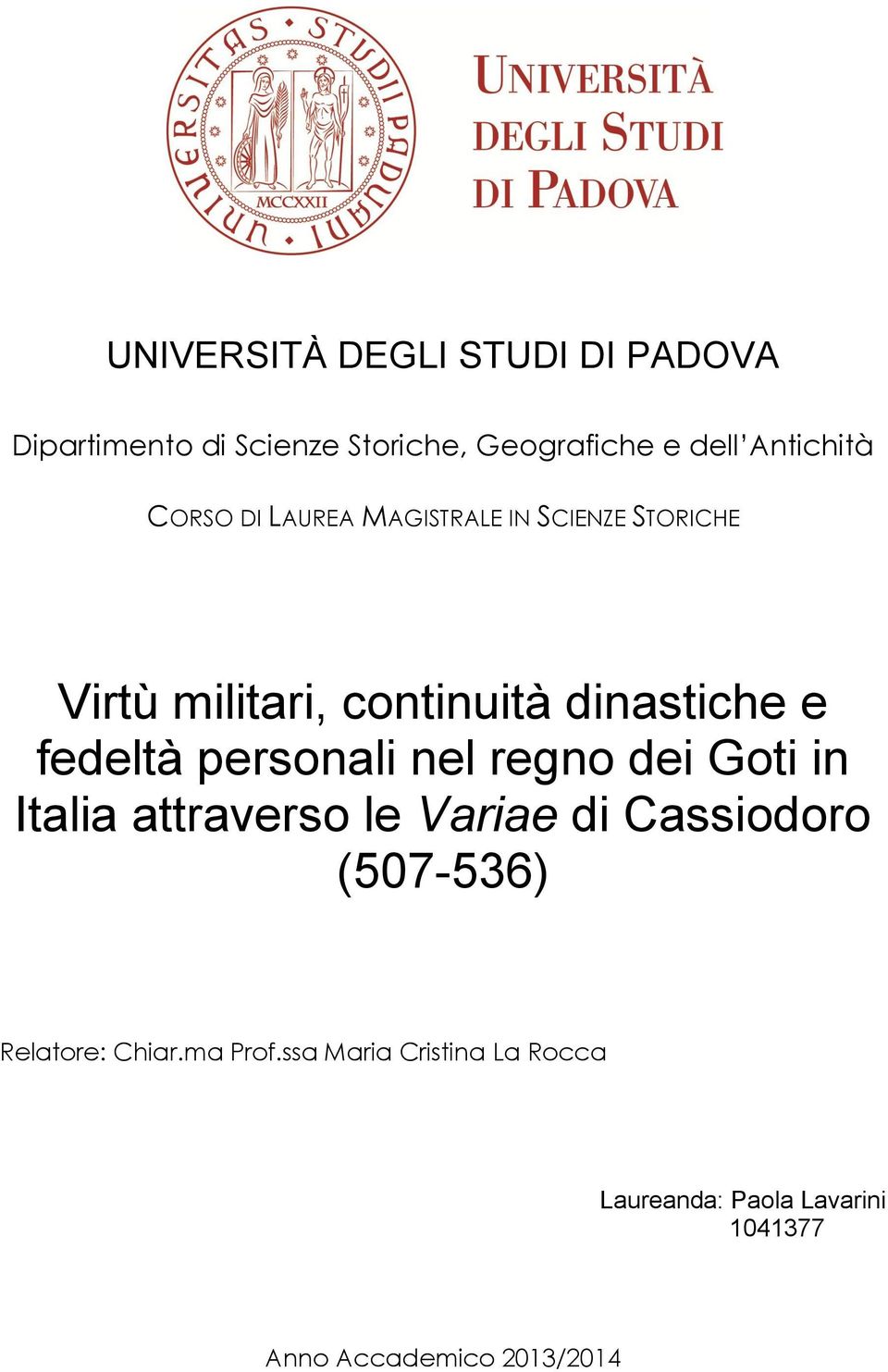 personali nel regno dei Goti in Italia attraverso le Variae di Cassiodoro (507-536) Relatore: