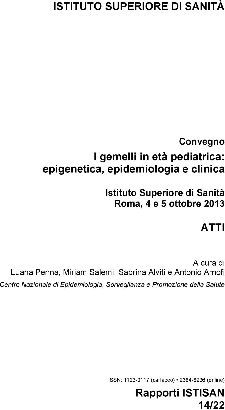 Miriam Salemi, Sabrina Alviti e Antonio Arnofi Centro Nazionale di Epidemiologia,