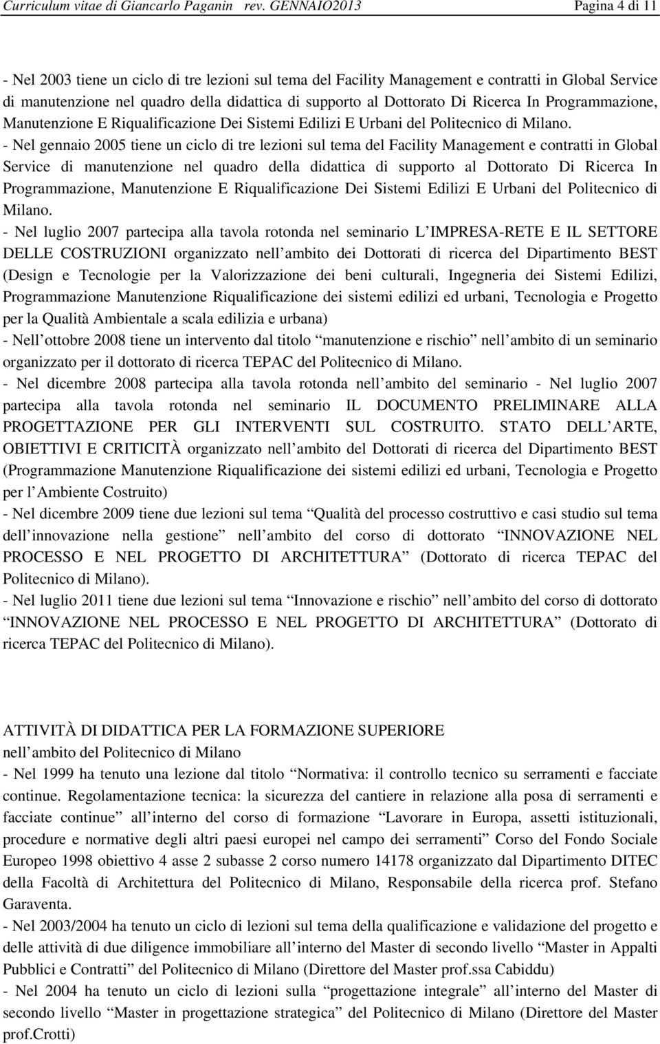 Di Ricerca In Programmazione, Manutenzione E Riqualificazione Dei Sistemi Edilizi E Urbani del Politecnico di Milano.