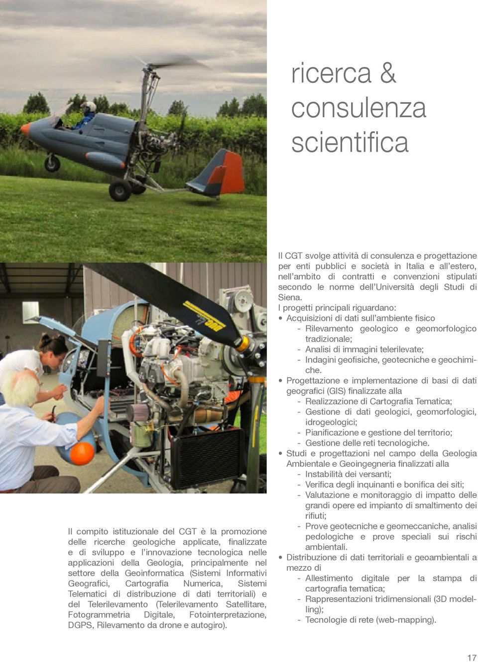 (Telerilevamento Satellitare, Fotogrammetria Digitale, Fotointerpretazione, DGPS, Rilevamento da drone e autogiro).