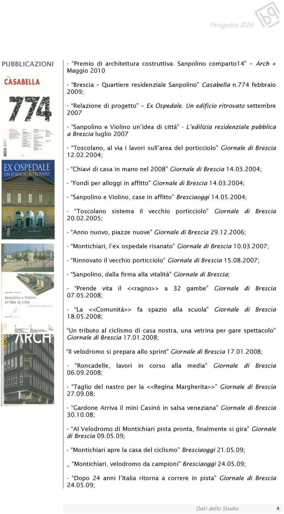 Un edificio ritrovato settembre 2007 - Sanpolino e Violino un idea di città - L edilizia residenziale pubblica a Brescia luglio 2007 - Toscolano, al via i lavori sull area del porticciolo Giornale di
