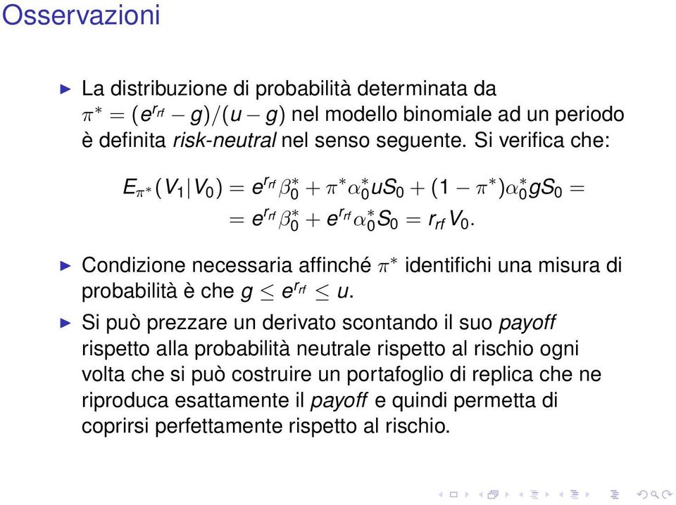 Condizione necessaria affinché π identifichi una misura di probabilità è che g e r rf u.