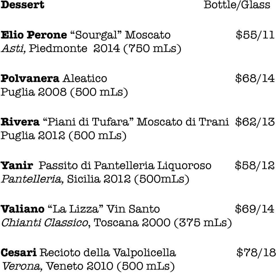 Passito di Pantelleria Liquoroso $58/12 Pantelleria, Sicilia 2012 (500mLs) Valiano La Lizza Vin Santo