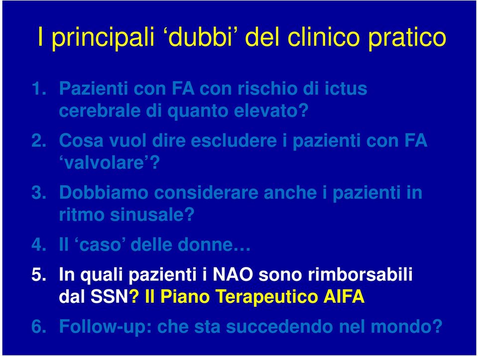 Cosa vuol dire escludere i pazienti con FA valvolare? 3.