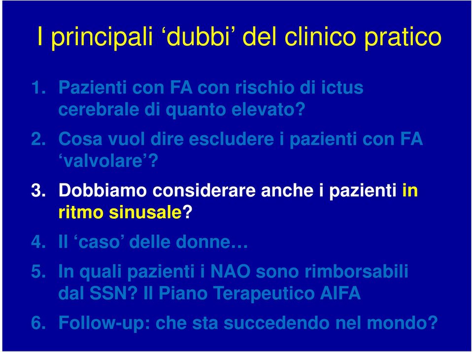 Cosa vuol dire escludere i pazienti con FA valvolare? 3.