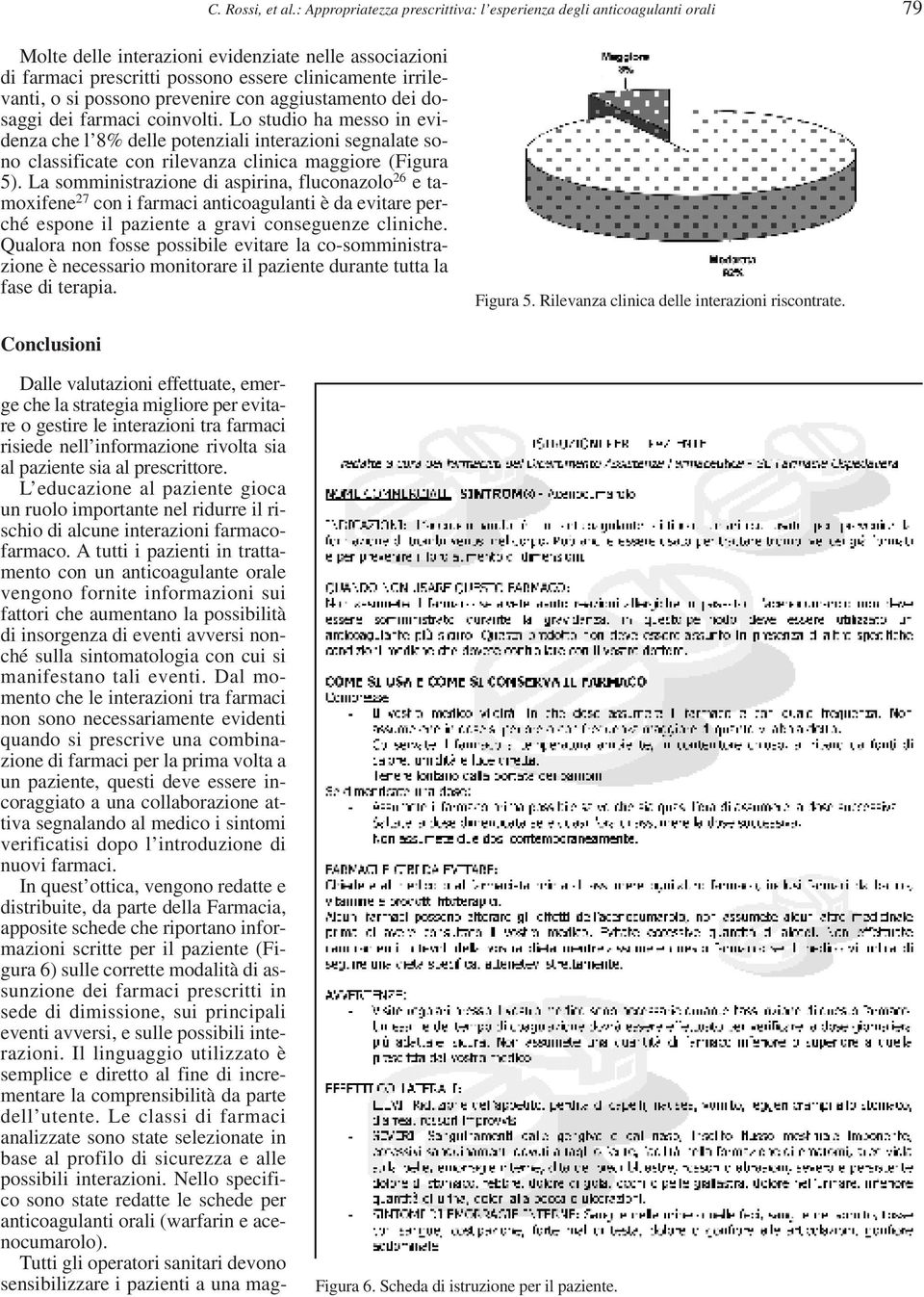 possono prevenire con aggiustamento dei dosaggi dei farmaci coinvolti.