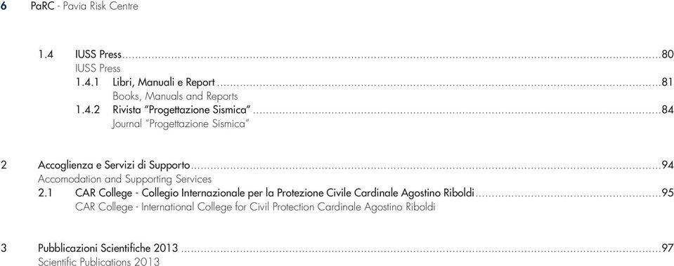 1 CAR College - Collegio Internazionale per la Protezione Civile Cardinale Agostino Riboldi.