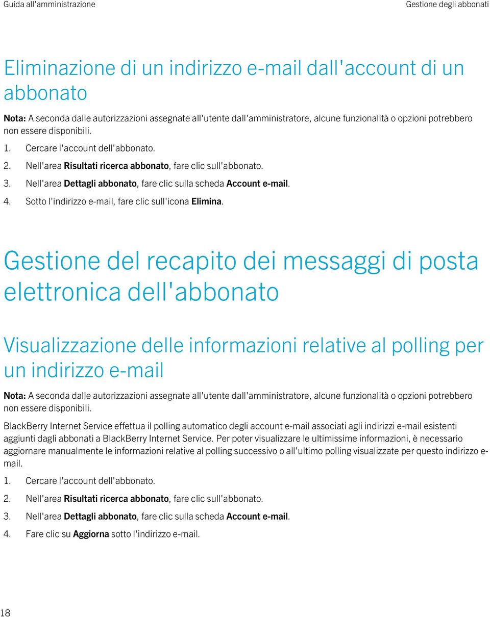 Gestione del recapito dei messaggi di posta elettronica dell'abbonato Visualizzazione delle informazioni relative al polling per un indirizzo e-mail BlackBerry Internet Service effettua il polling