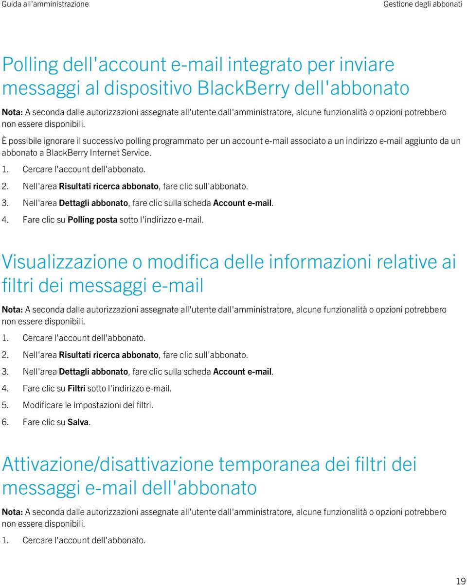 Nell'area Dettagli abbonato, fare clic sulla scheda Account e-mail. 4. Fare clic su Polling posta sotto l'indirizzo e-mail.