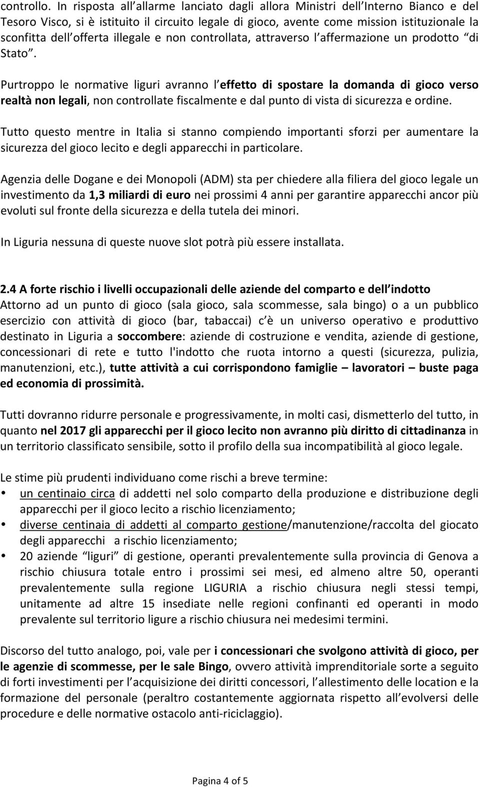 illegale e non controllata, attraverso l affermazione un prodotto di Stato.