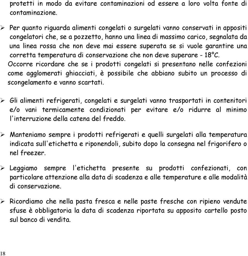 superata se si vuole garantire una corretta temperatura di conservazione che non deve superare - 18 C.