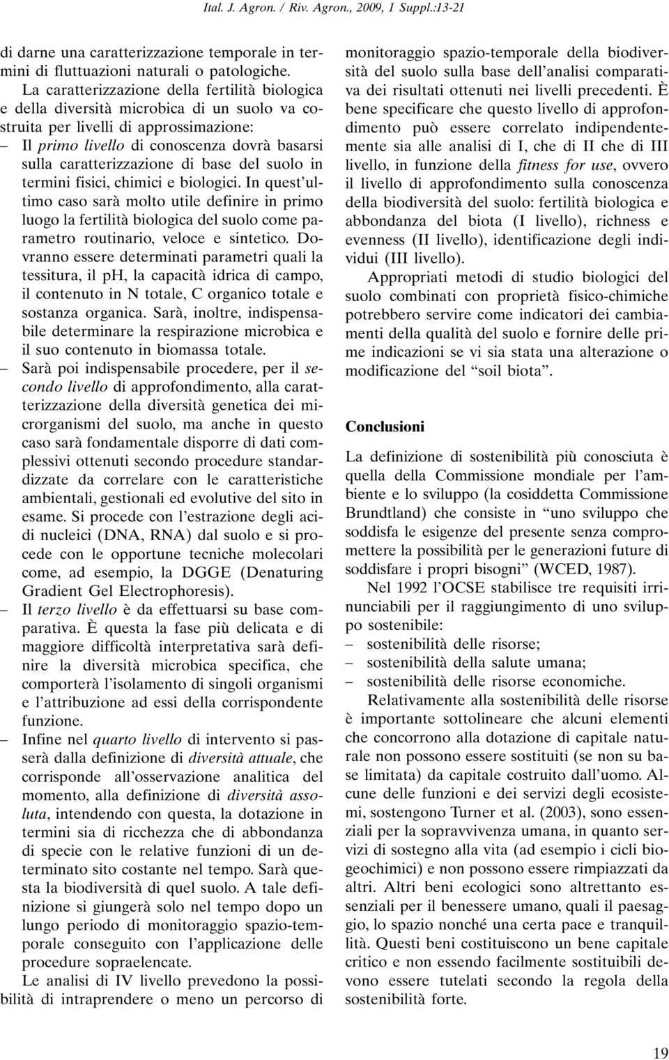 caratterizzazione di base del suolo in termini fisici, chimici e biologici.