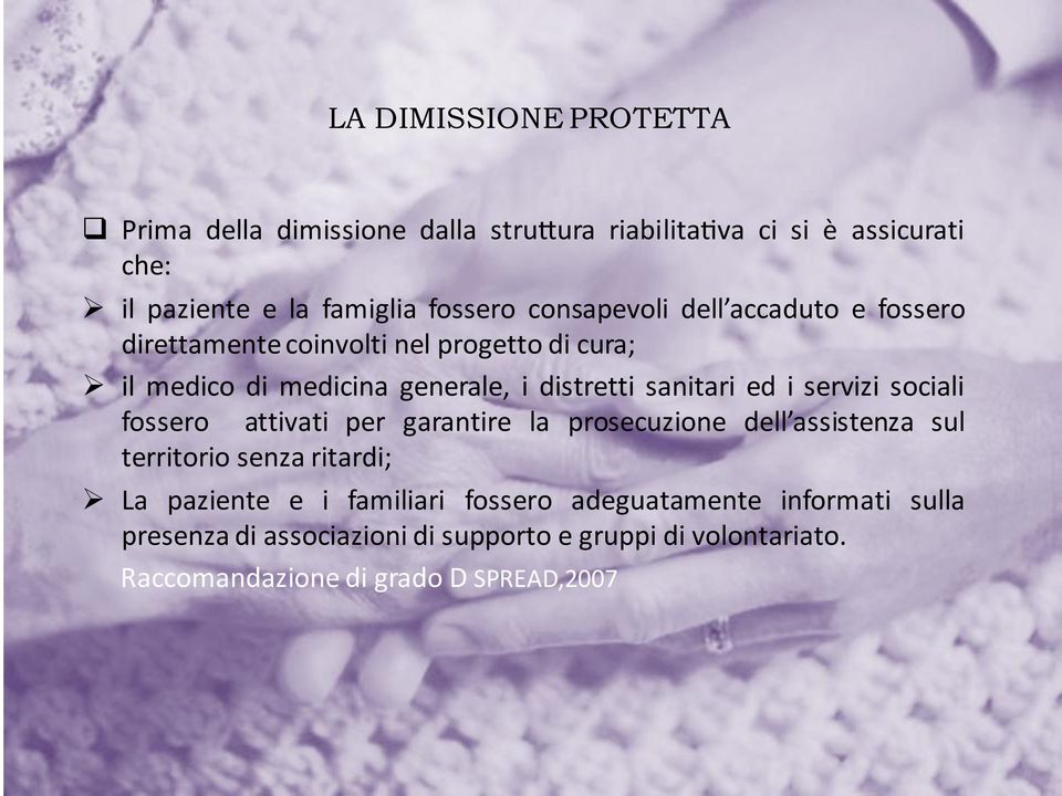 i servizi sociali fossero attivati per garantire la prosecuzione dell assistenza sul territorio senza ritardi; La paziente e i familiari