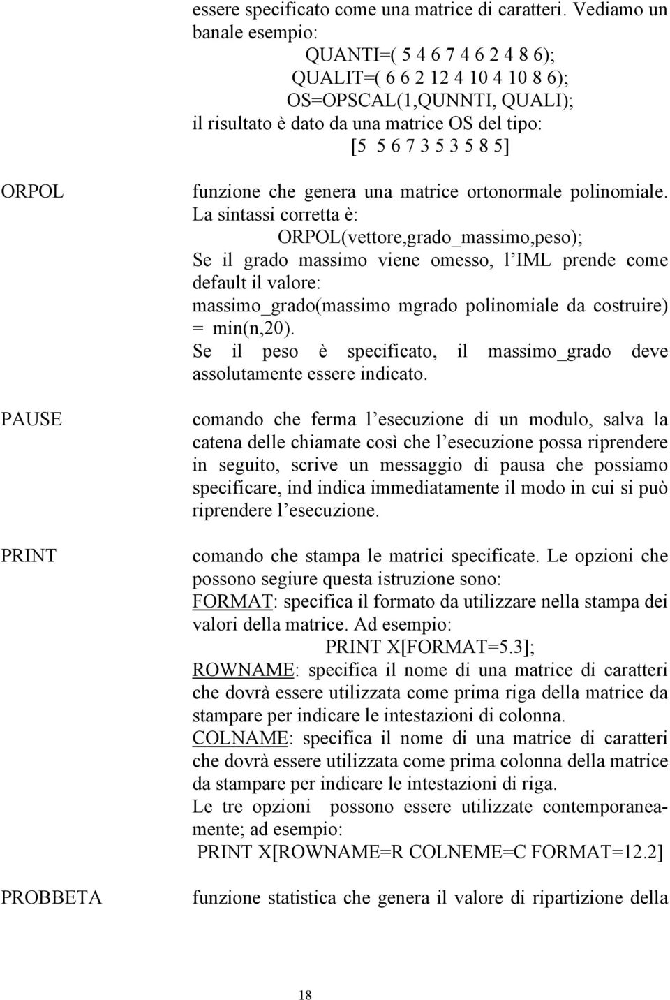 PRINT PROBBETA unzione che genera una matrice ortonormale polinomiale.