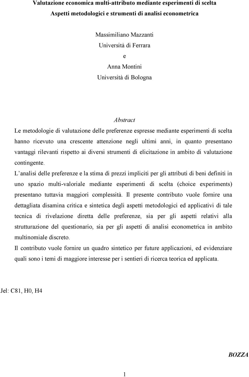 rilevanti rispetto ai diversi strumenti di elicitazione in ambito di valutazione contingente.