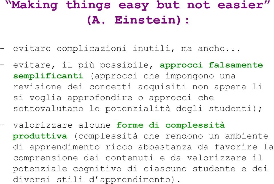 voglia approfondire o approcci che sottovalutano le potenzialità degli studenti); - valorizzare alcune forme di complessità produttiva