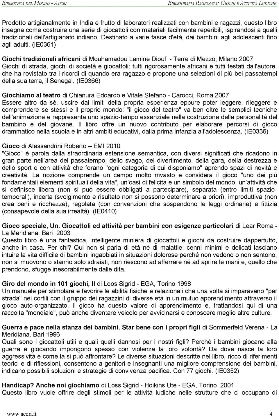 (IE0361) Giochi tradizionali africani di Mouhamadou Lamine Diouf - Terre di Mezzo, Milano 2007 Giochi di strada, giochi di società e giocattoli: tutti rigorosamente africani e tutti testati