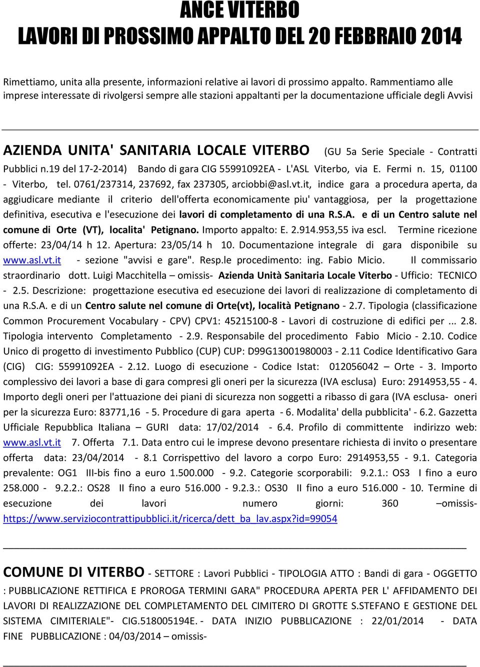 Contratti Pubblici n.19 del 17-2-2014) Bando di gara CIG 55991092EA - L'ASL Viterbo, via E. Fermi n. 15, 01100 - Viterbo, tel. 0761/237314, 237692, fax 237305, arciobbi@asl.vt.