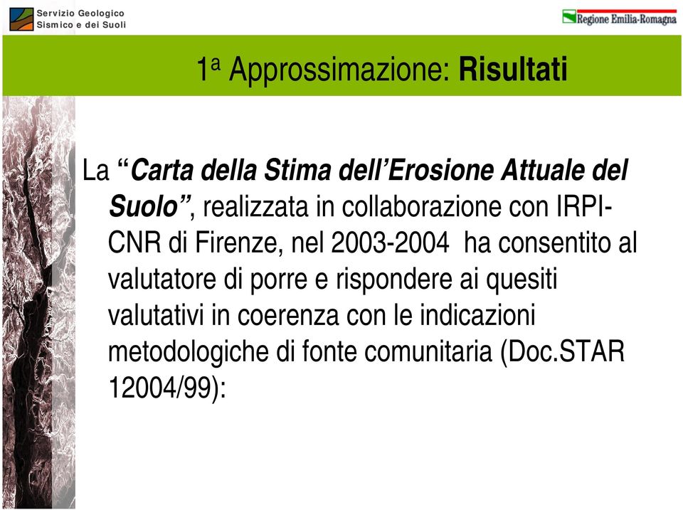 ha consentito al valutatore di porre e rispondere ai quesiti valutativi in