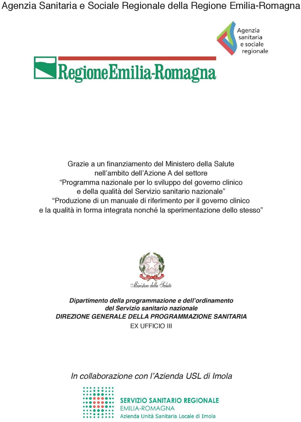 riferimento per il governo clinico e la qualità in forma integrata nonché la sperimentazione dello stesso Dipartimento della programmazione e dell