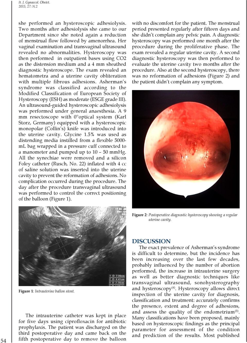 Her vaginal examination and transvaginal ultrasound revealed no abnormalities.