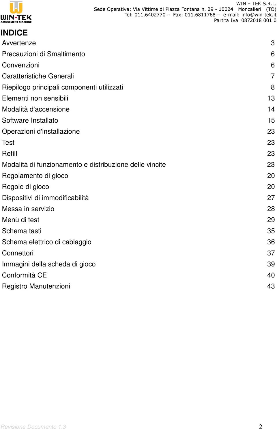 distribuzione delle vincite 23 Regolamento di gioco 20 Regole di gioco 20 Dispositivi di immodificabilità 27 Messa in servizio 28 Menù di test 29