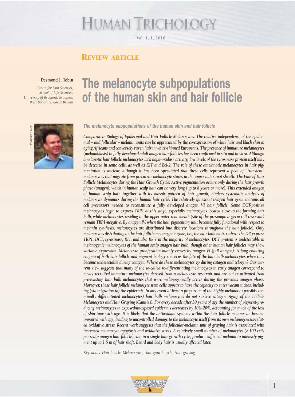 Tobin The melanocyte subpopulations of the human skin and hair follicle Comparative Biology of Epidermal and Hair Follicle Melanocytes: The relative independence of the epidermal and follicular