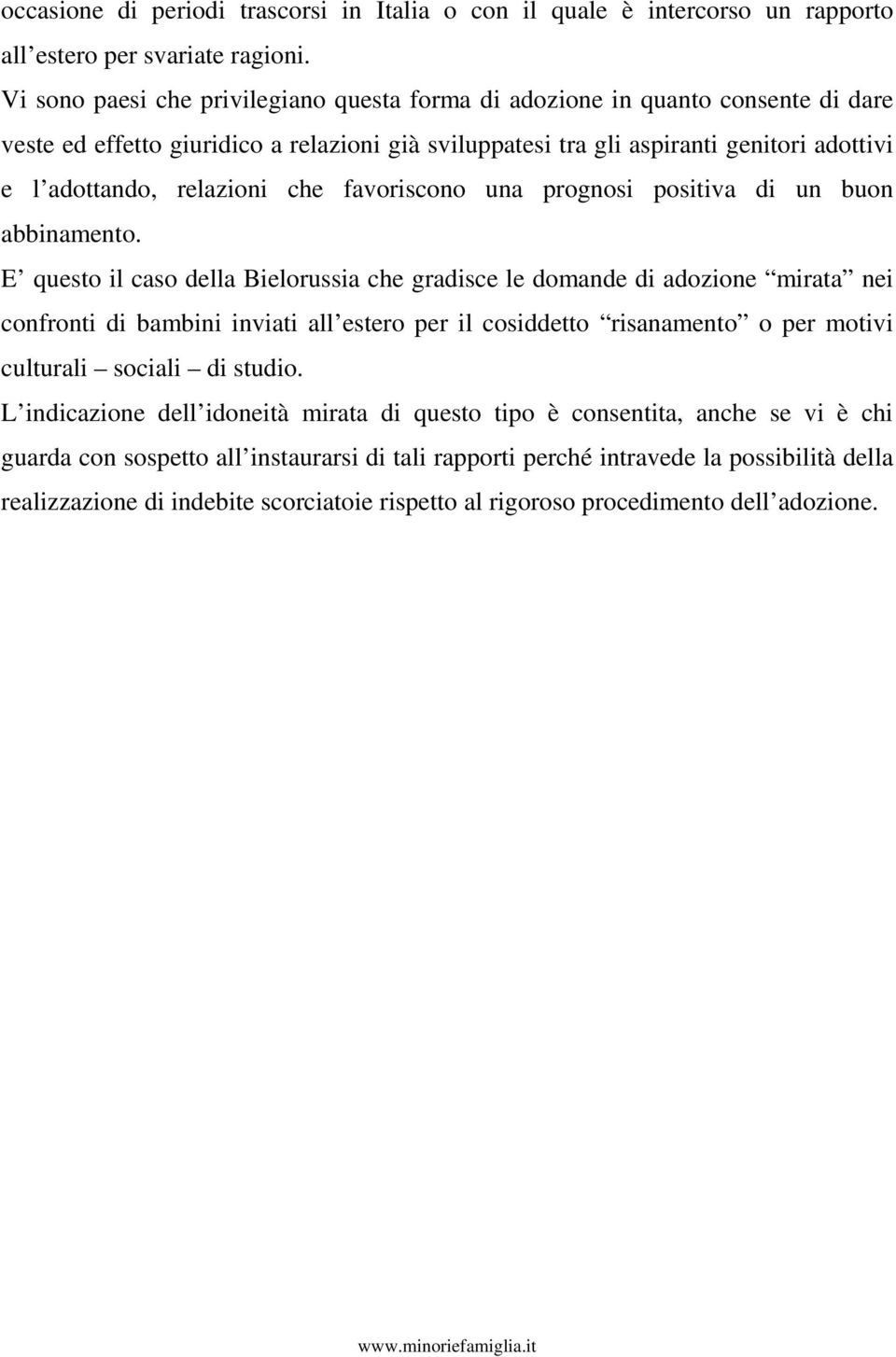 che favoriscono una prognosi positiva di un buon abbinamento.