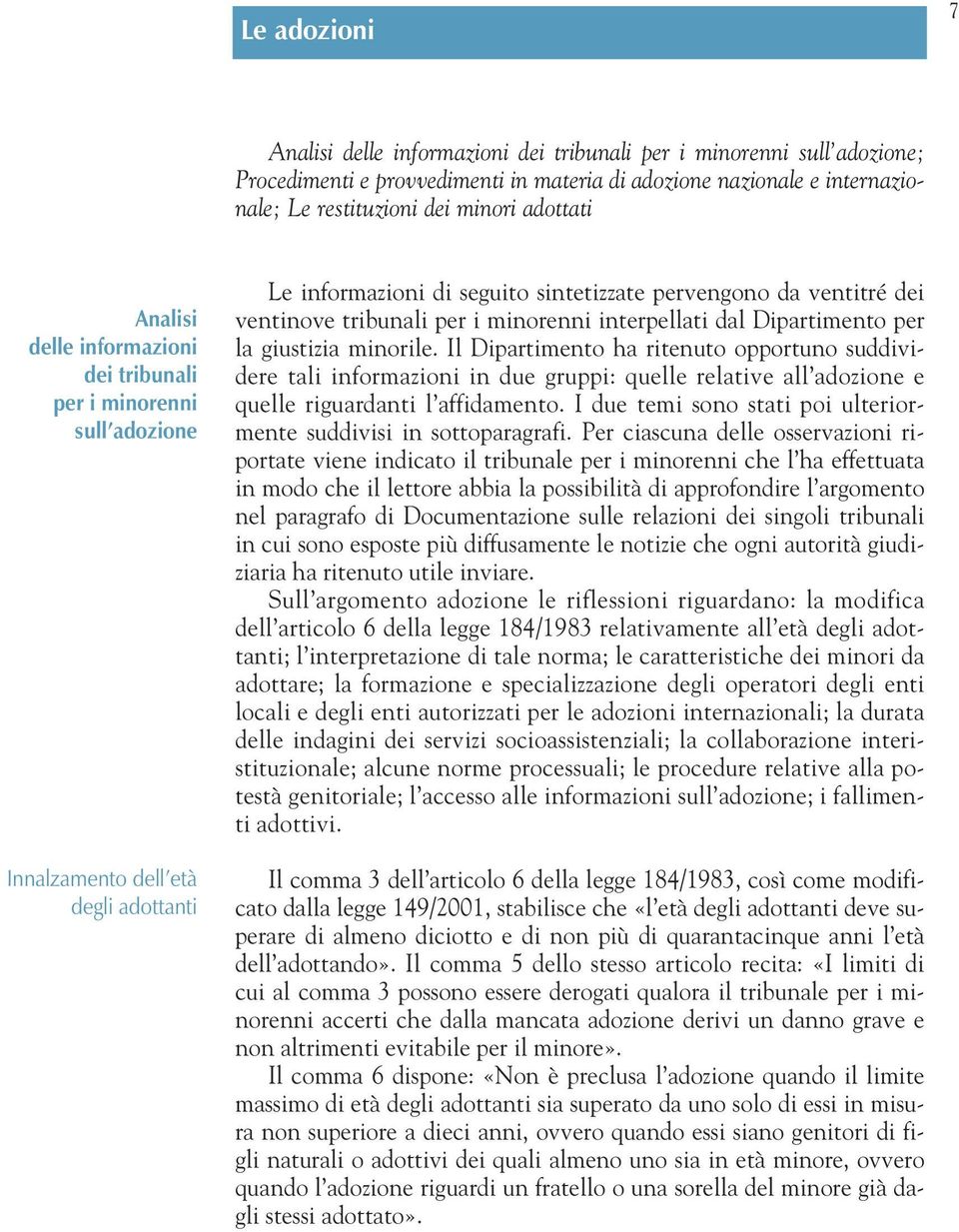 tribunali per i minorenni interpellati dal Dipartimento per la giustizia minorile.