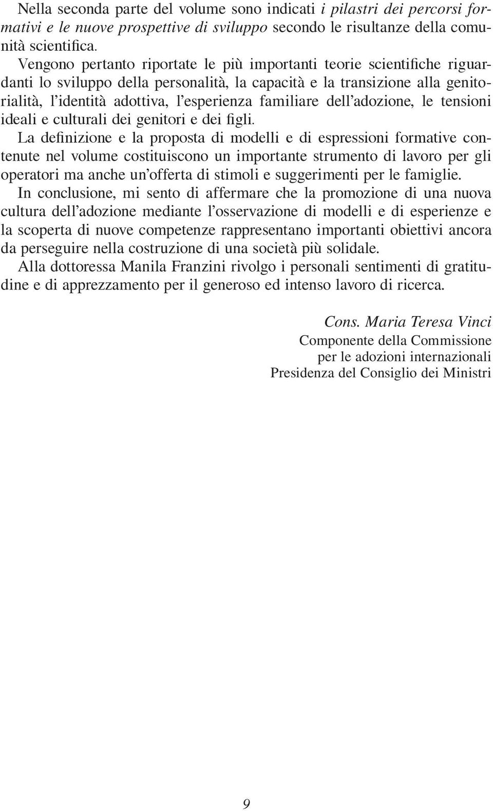 familiare dell adozione, le tensioni ideali e culturali dei genitori e dei figli.