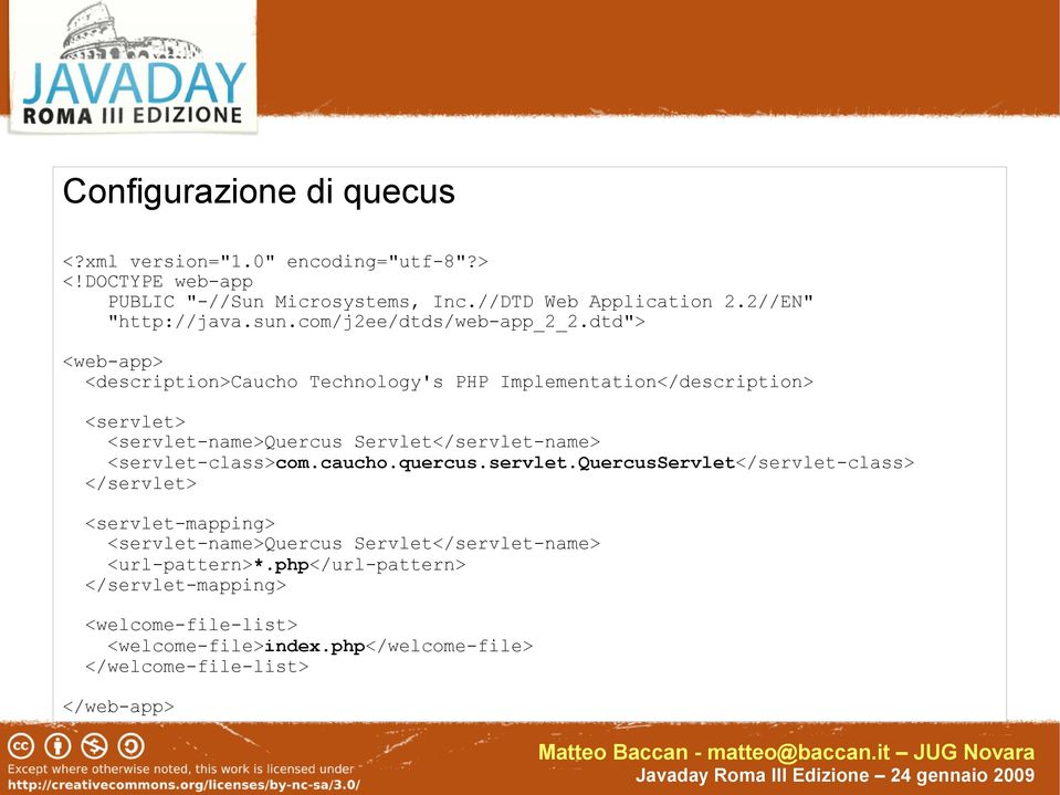 dtd"> <web-app> <description>caucho Technology's PHP Implementation</description> <servlet> <servlet-name>quercus Servlet</servlet-name>