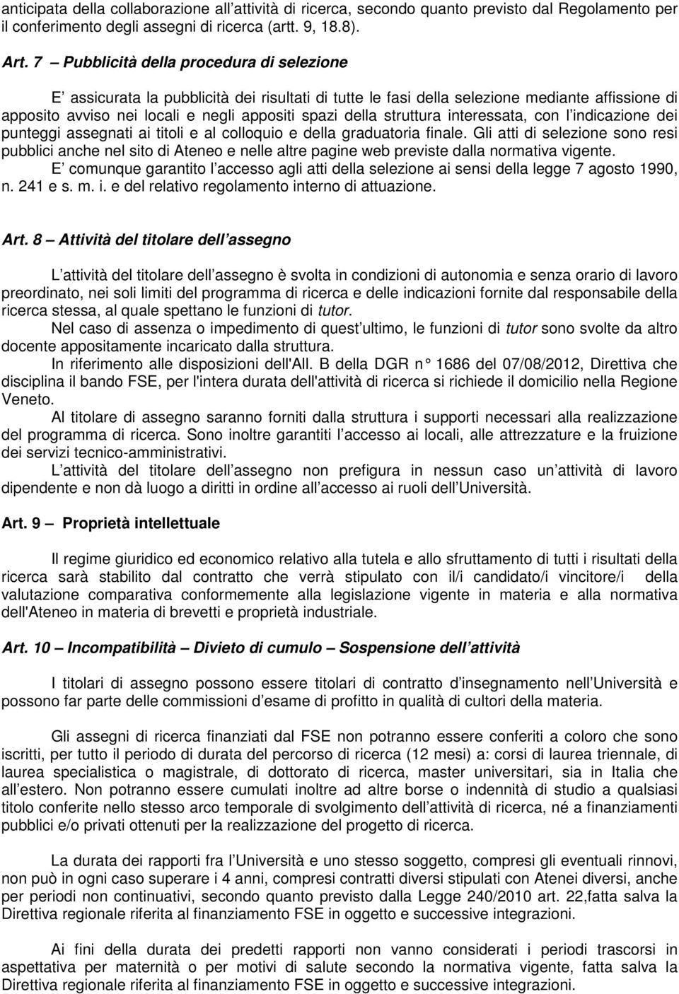 struttura interessata, con l indicazione dei punteggi assegnati ai titoli e al colloquio e della graduatoria finale.