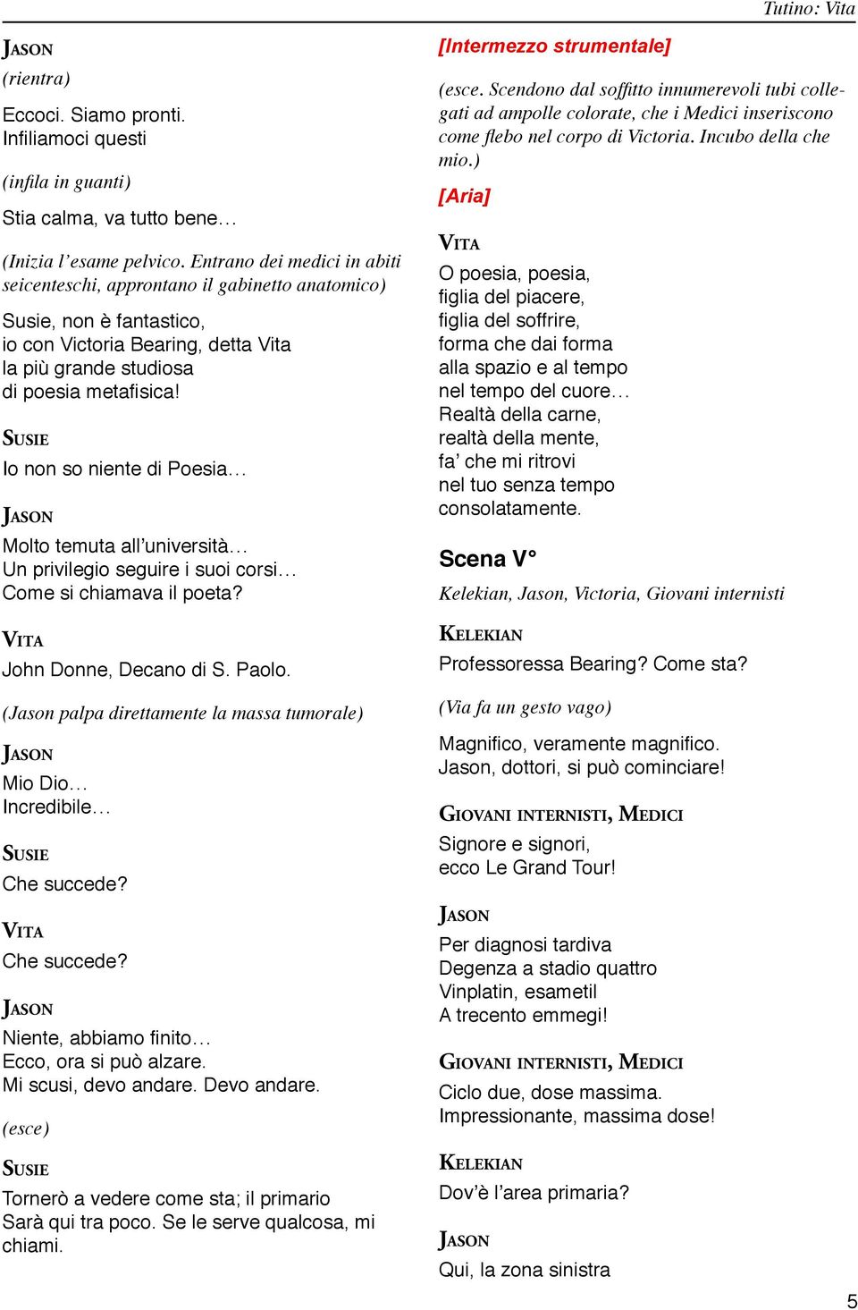 Io non so niente di Poesia Molto temuta all università Un privilegio seguire i suoi corsi Come si chiamava il poeta? John Donne, Decano di S. Paolo.