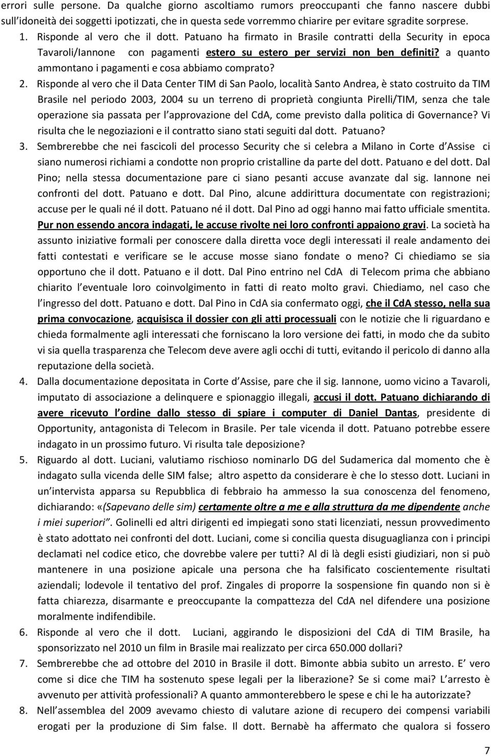 Risponde al vero che il dott. Patuano ha firmato in Brasile contratti della Security in epoca Tavaroli/Iannone con pagamenti estero su estero per servizi non ben definiti?