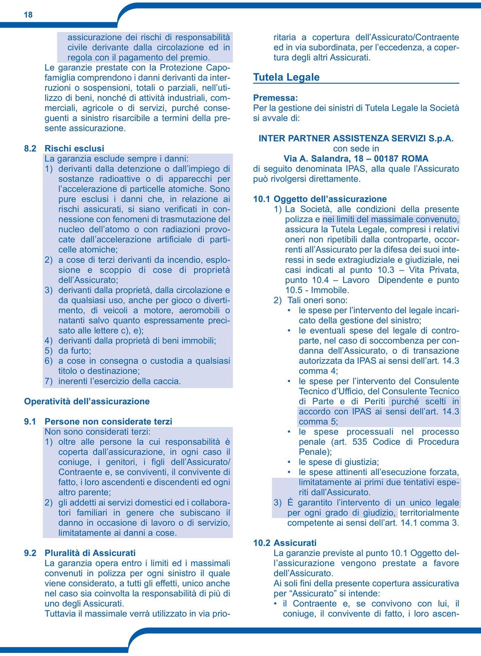 agricole o di servizi, purché conseguenti a sinistro risarcibile a termini della presente assicurazione. 8.