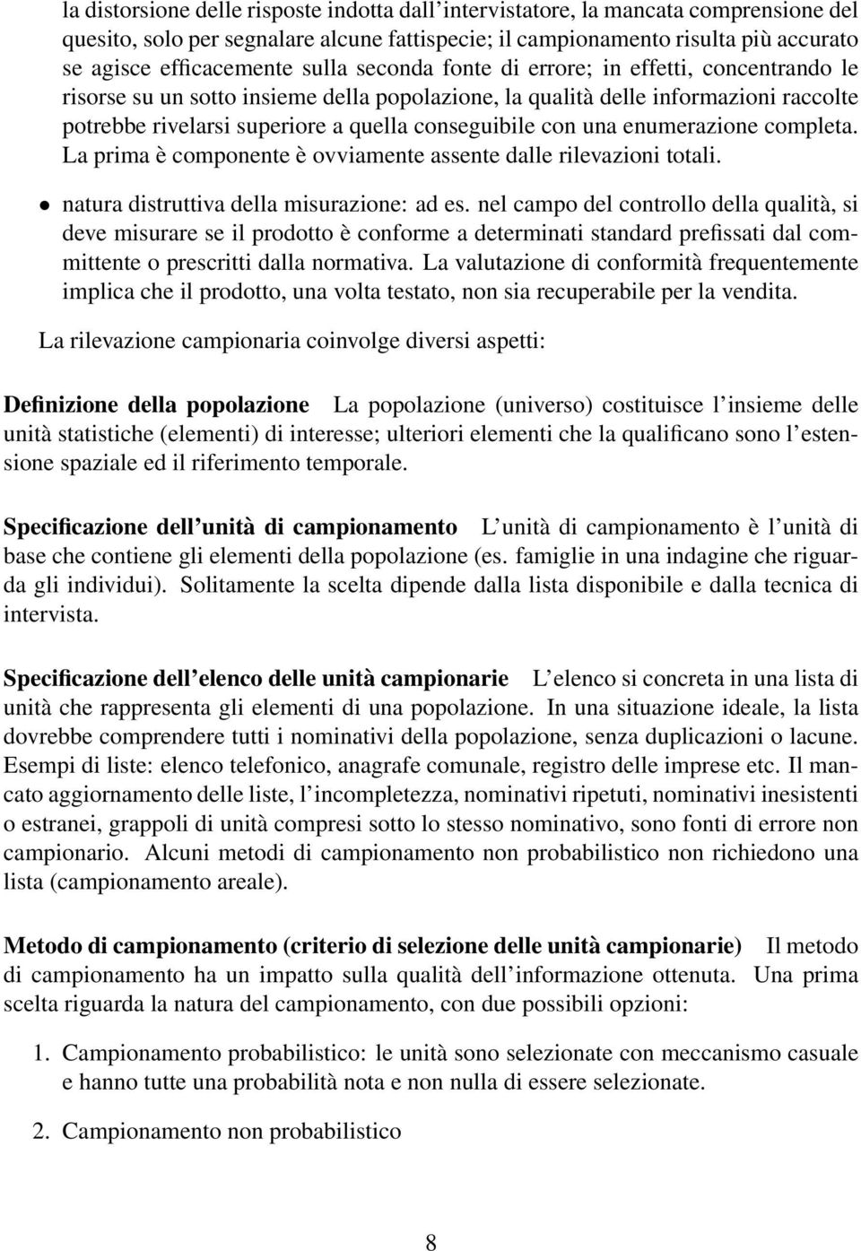 una enumerazione completa. La prima è componente è ovviamente assente dalle rilevazioni totali. natura distruttiva della misurazione: ad es.