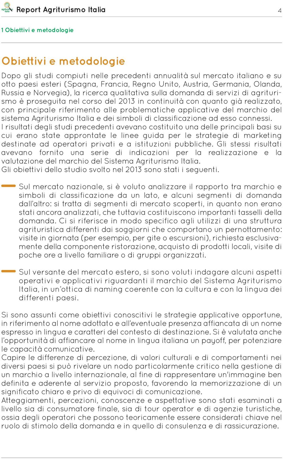 problematiche applicative del marchio del sistema Agriturismo Italia e dei simboli di classificazione ad esso connessi.