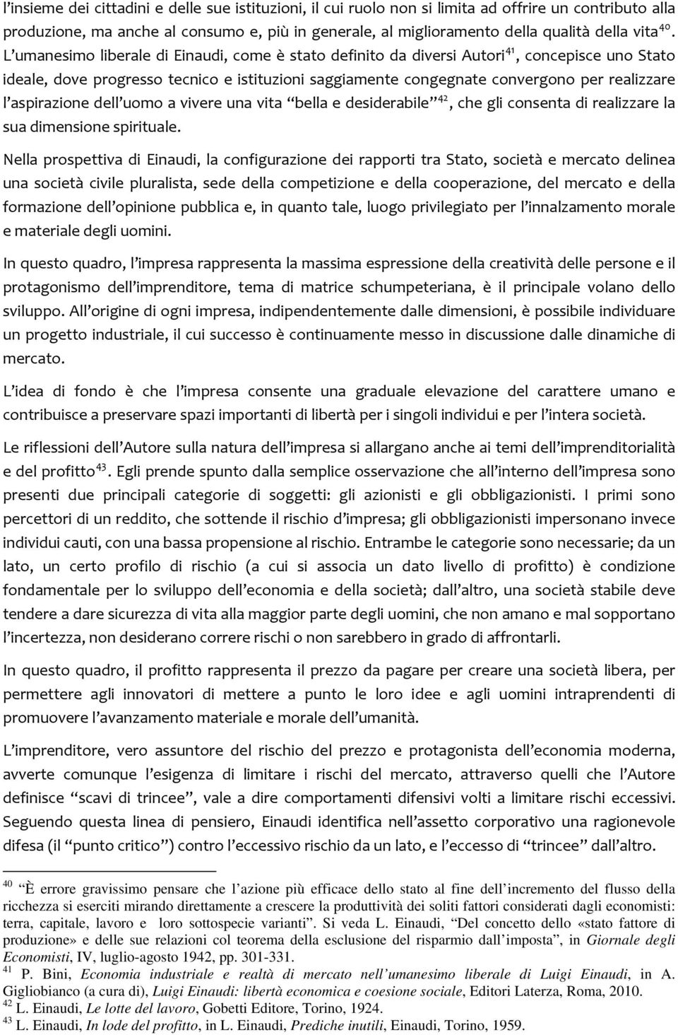 aspirazione dell uomo a vivere una vita bella e desiderabile 42, che gli consenta di realizzare la sua dimensione spirituale.