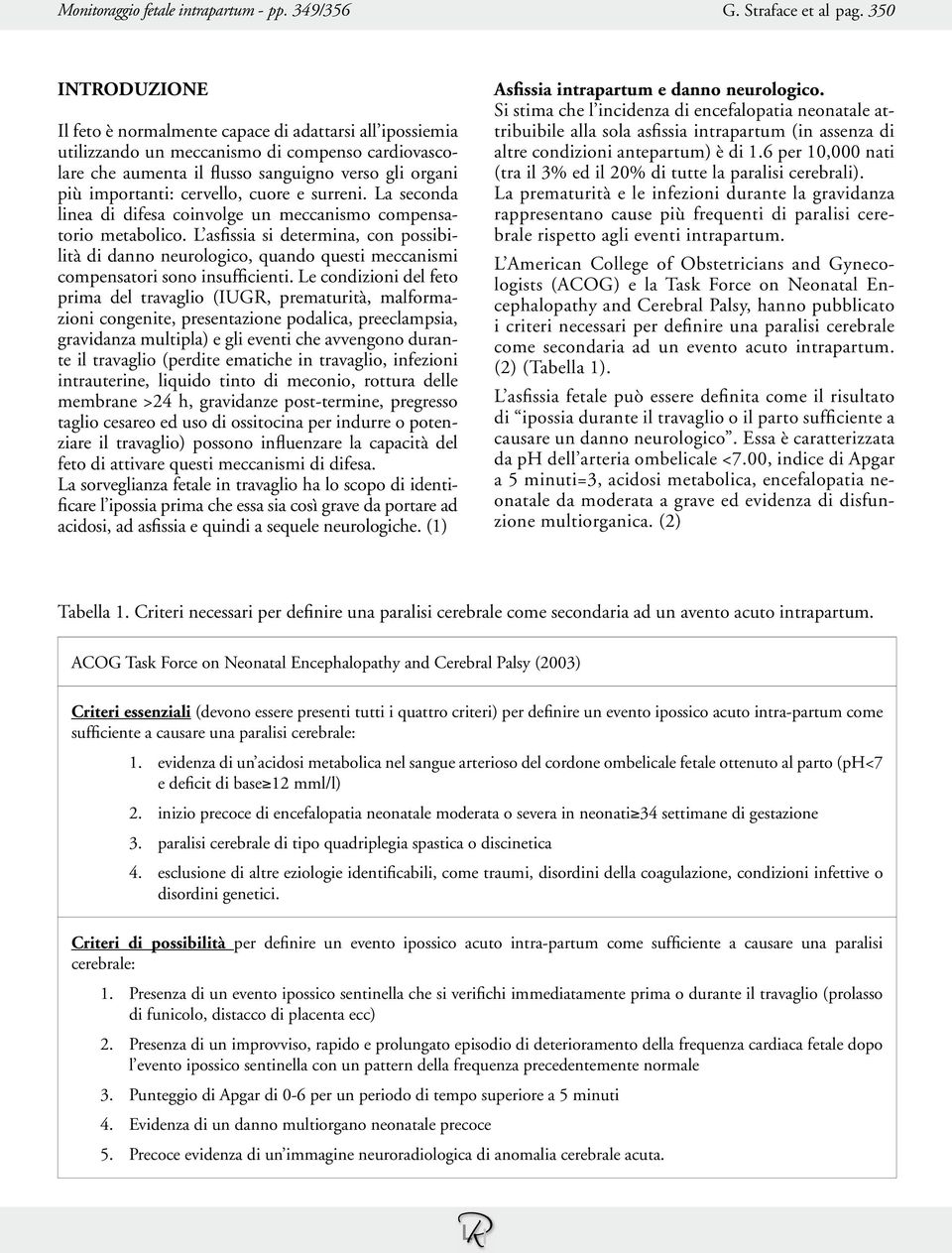 cervello, cuore e surreni. La seconda linea di difesa coinvolge un meccanismo compensatorio metabolico.