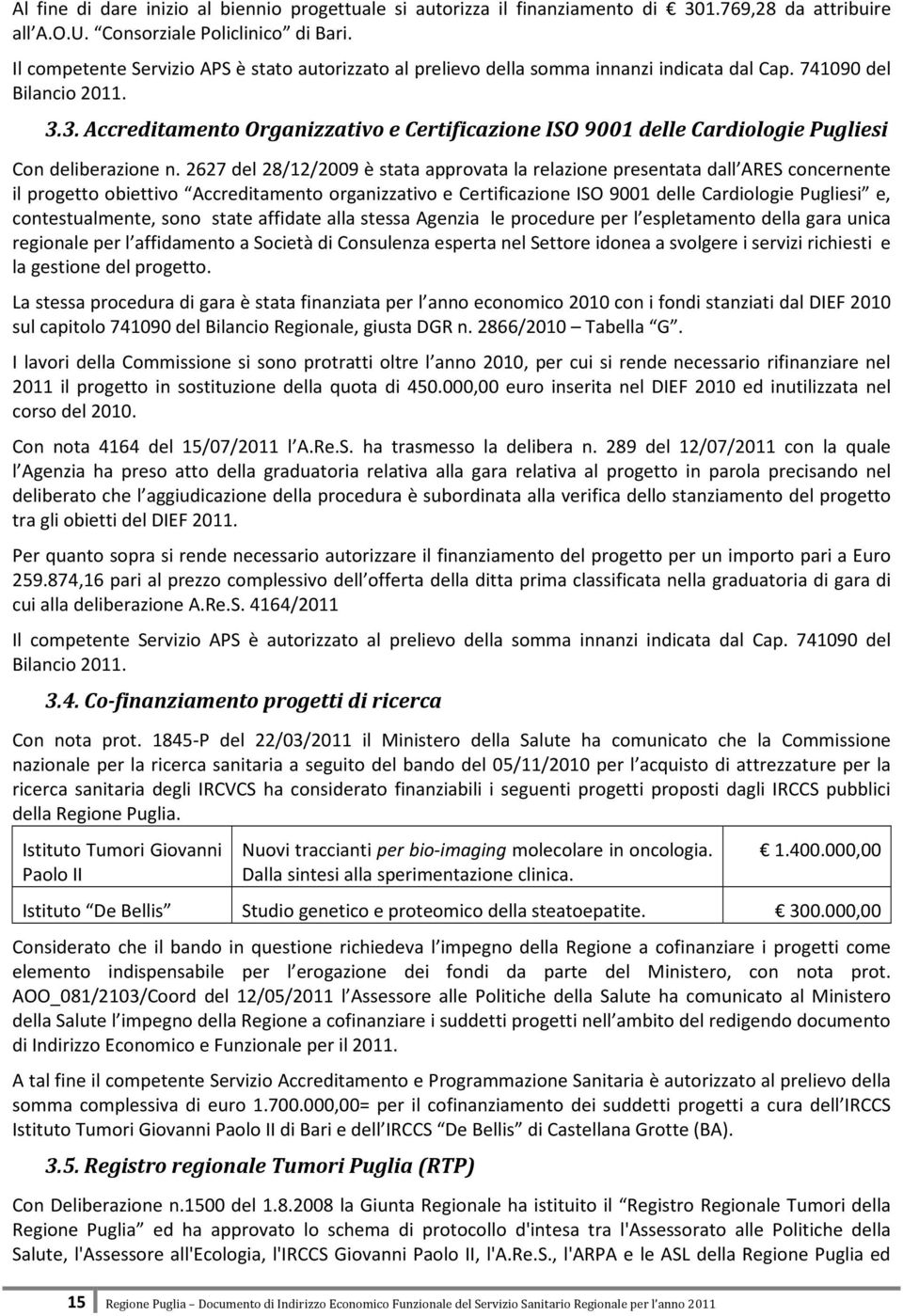 3. Accreditamento Organizzativo e Certificazione ISO 9001 delle Cardiologie Pugliesi Con deliberazione n.