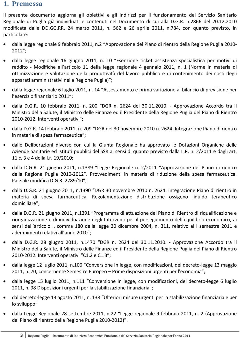 2 Approvazione del Piano di rientro della Regione Puglia 2010-2012 ; dalla legge regionale 16 giugno 2011, n.