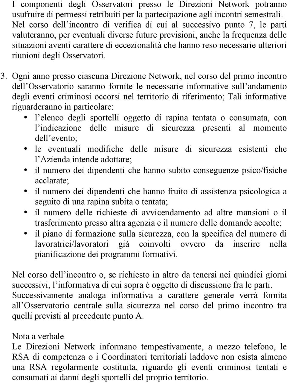 che hanno reso necessarie ulteriori riunioni degli Osservatori. 3.