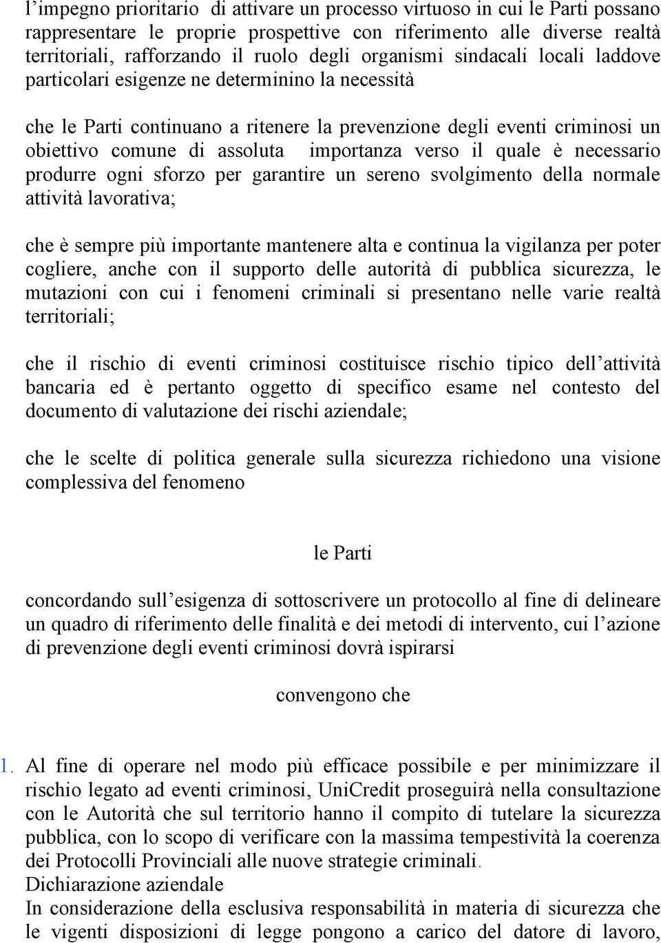 verso il quale è necessario produrre ogni sforzo per garantire un sereno svolgimento della normale attività lavorativa; che è sempre più importante mantenere alta e continua la vigilanza per poter